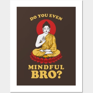 Do You Even Mindful Bro? Posters and Art